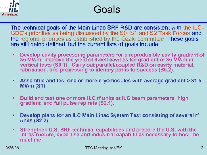 Americas Goals The technical goals of the Main Linac SRF R&D are consistent with