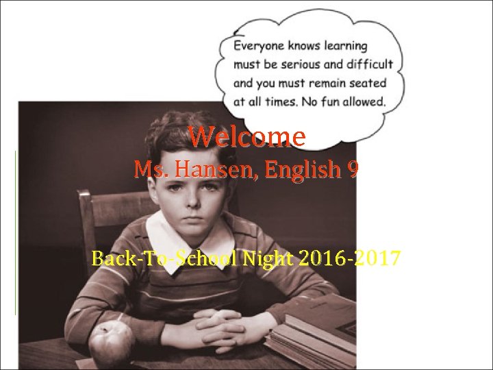 Welcome Ms. Hansen, English 9 Back-To-School Night 2016 -2017 