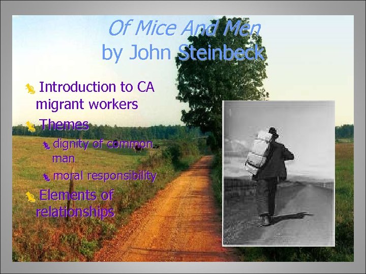 Of Mice And Men by John Steinbeck òIntroduction to CA migrant workers òThemes òdignity