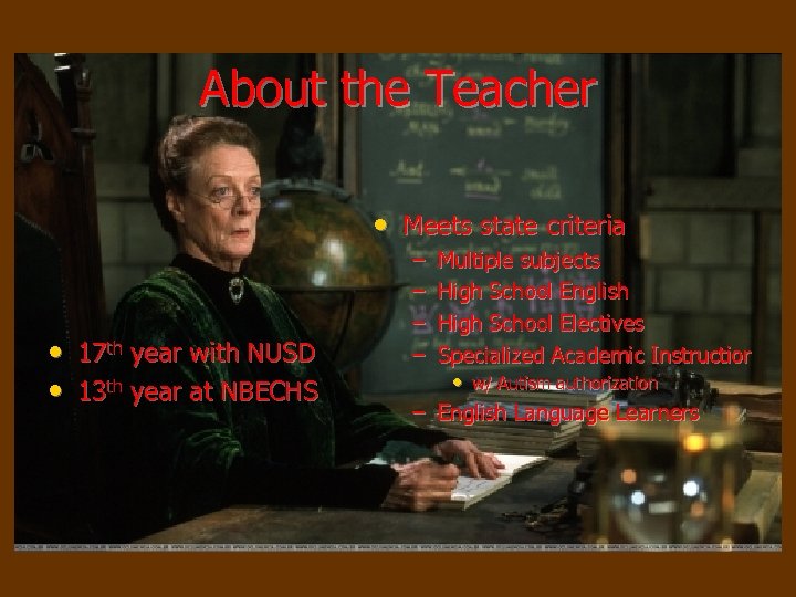 About the Teacher • Meets state criteria • 17 th year with NUSD •
