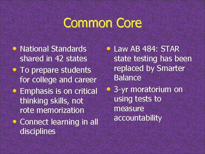 Common Core • National Standards • • • shared in 42 states To prepare