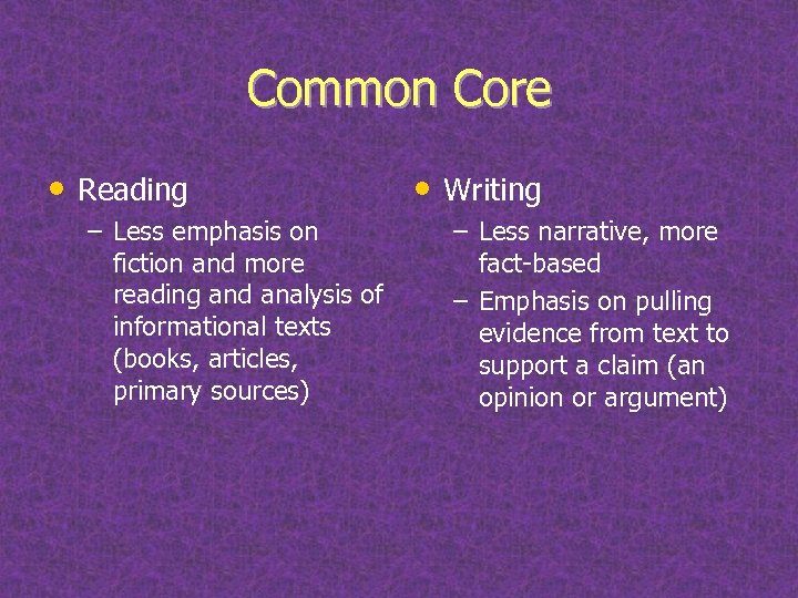 Common Core • Reading – Less emphasis on fiction and more reading and analysis