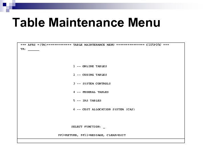 Table Maintenance Menu === AFRS =(TM)======= TABLE MAINTENANCE MENU ======== C 105 P 05