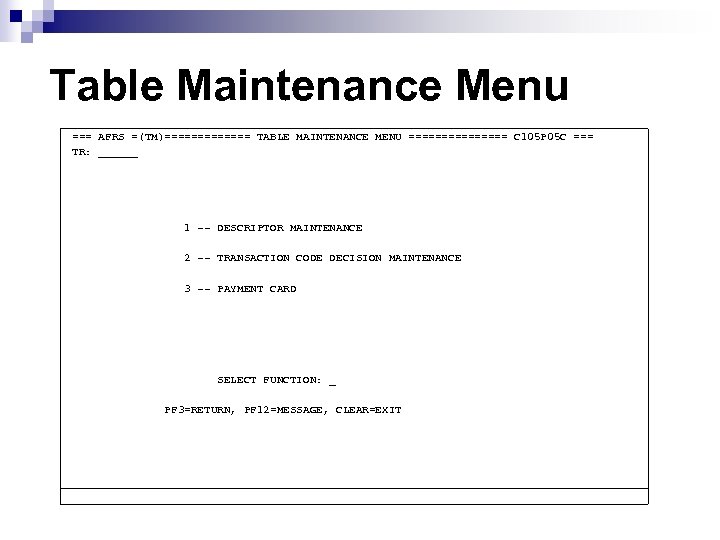 Table Maintenance Menu === AFRS =(TM)======= TABLE MAINTENANCE MENU ======== C 105 P 05