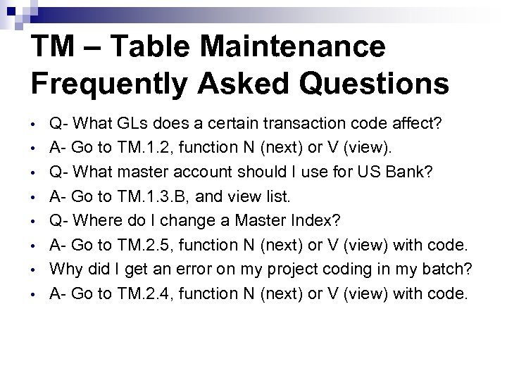 TM – Table Maintenance Frequently Asked Questions • • Q- What GLs does a