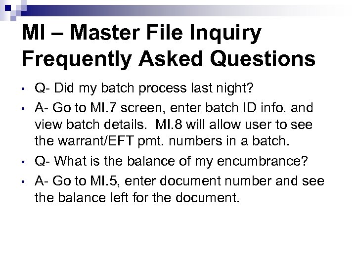 MI – Master File Inquiry Frequently Asked Questions • • Q- Did my batch