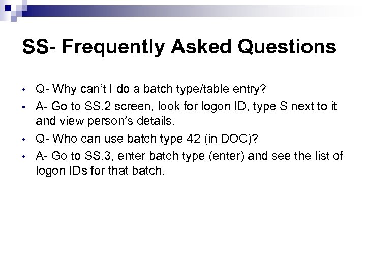 SS- Frequently Asked Questions • • Q- Why can’t I do a batch type/table