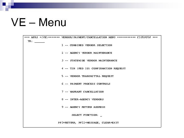 VE – Menu === AFRS =(VE)======= VENDOR/PAYMENT/CANCELLATION MENU ====== C 105 P 05 F