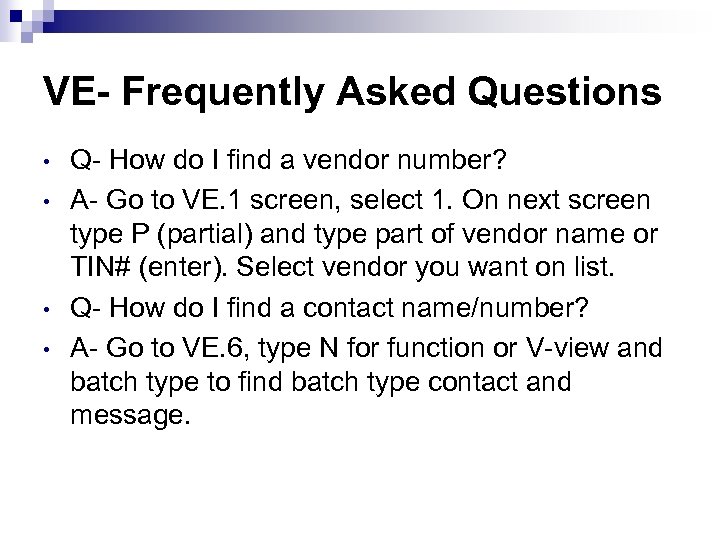 VE- Frequently Asked Questions • • Q- How do I find a vendor number?