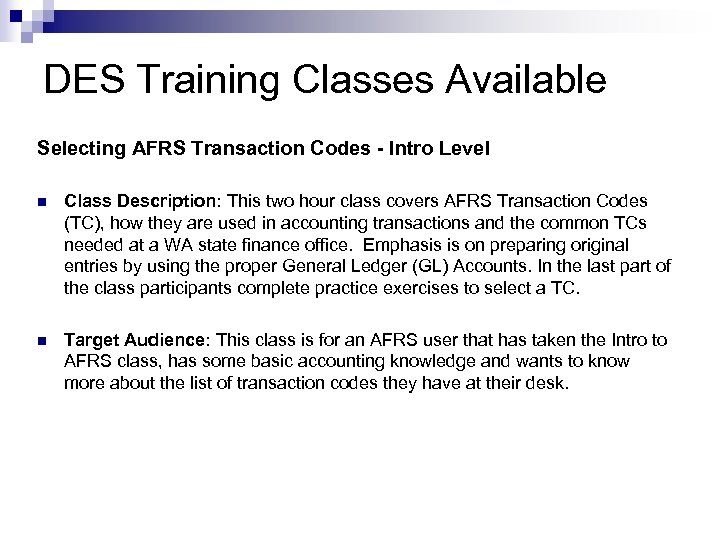DES Training Classes Available Selecting AFRS Transaction Codes - Intro Level n Class Description: