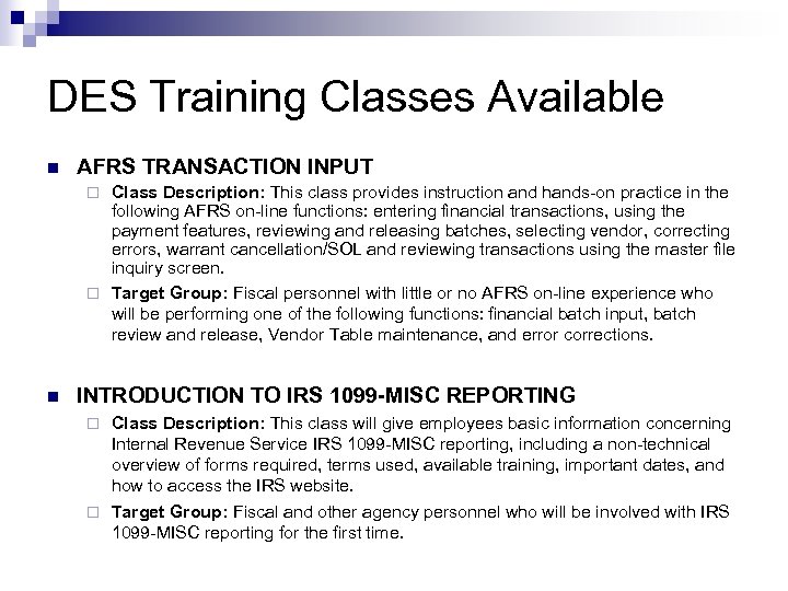 DES Training Classes Available n AFRS TRANSACTION INPUT Class Description: This class provides instruction