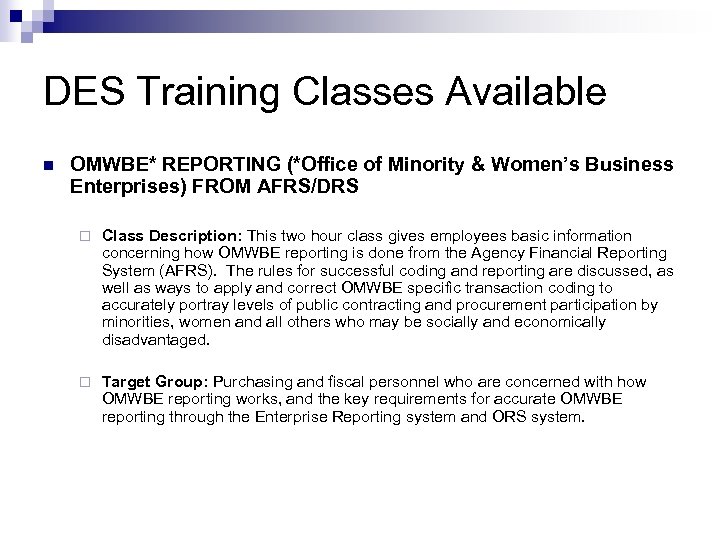 DES Training Classes Available n OMWBE* REPORTING (*Office of Minority & Women’s Business Enterprises)