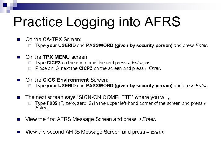 Practice Logging into AFRS n On the CA-TPX Screen: ¨ n On the TPX