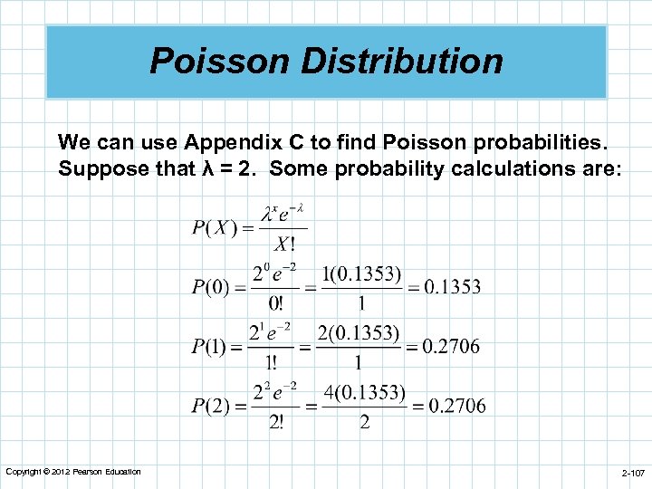 Poisson Distribution We can use Appendix C to find Poisson probabilities. Suppose that λ