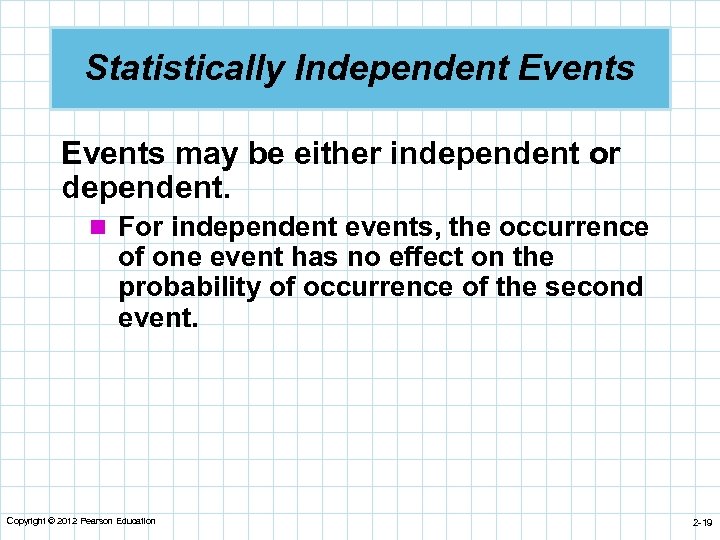 Statistically Independent Events may be either independent or dependent. n For independent events, the