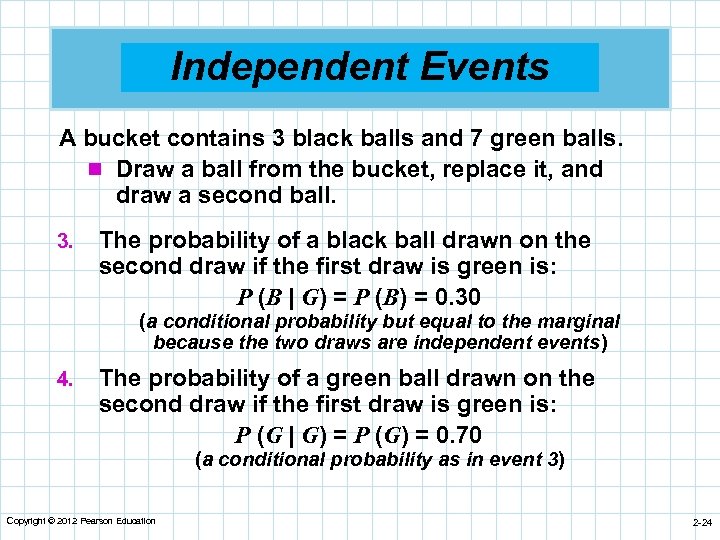 Independent Events A bucket contains 3 black balls and 7 green balls. n Draw