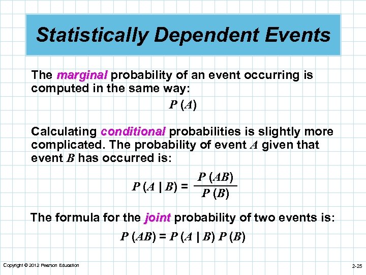 Statistically Dependent Events The marginal probability of an event occurring is computed in the