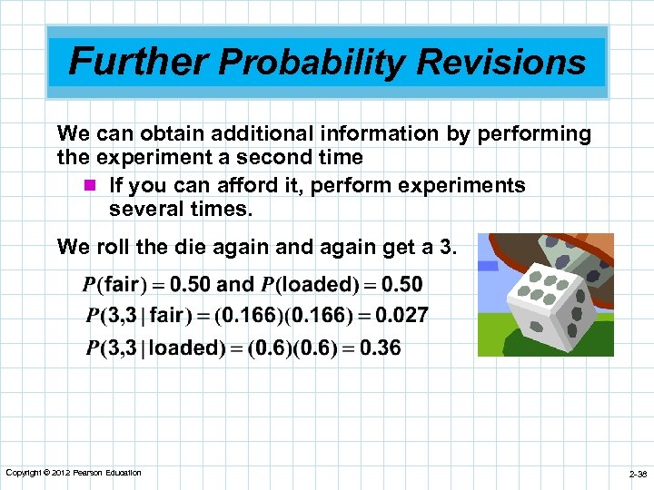 Further Probability Revisions We can obtain additional information by performing the experiment a second