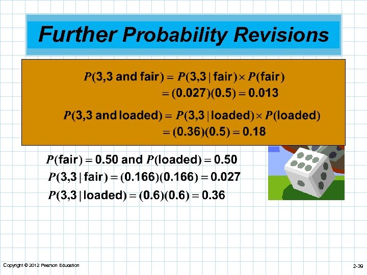 Further Probability Revisions We can obtain additional information by performing the experiment a second