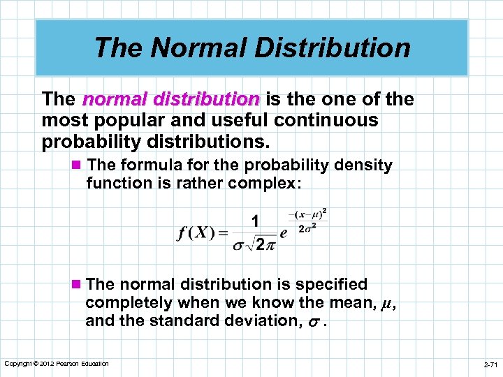 The Normal Distribution The normal distribution is the one of the most popular and