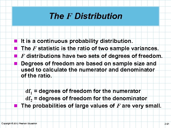 The F Distribution n It is a continuous probability distribution. n The F statistic