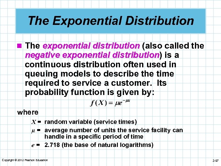 The Exponential Distribution n The exponential distribution (also called the negative exponential distribution) is