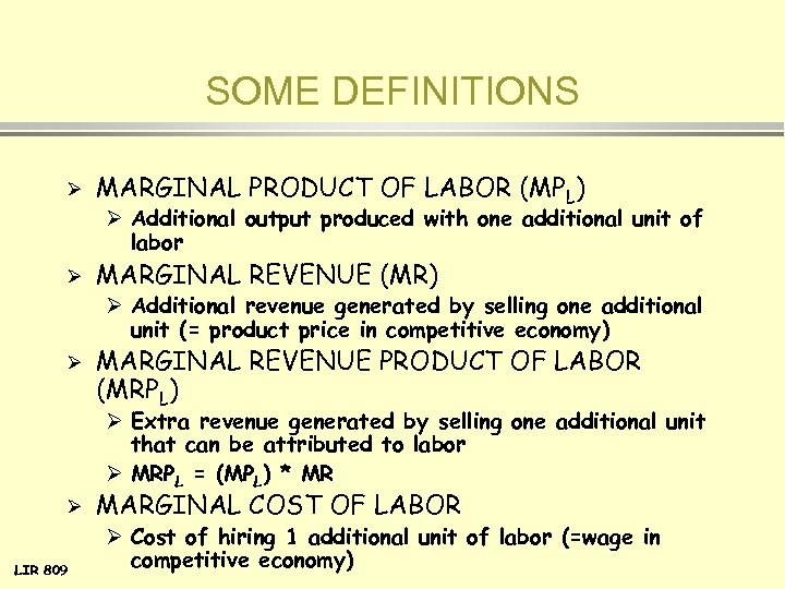 SOME DEFINITIONS Ø MARGINAL PRODUCT OF LABOR (MPL) Ø Additional output produced with one