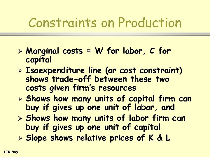 Constraints on Production Ø Ø Ø LIR 809 Marginal costs = W for labor,