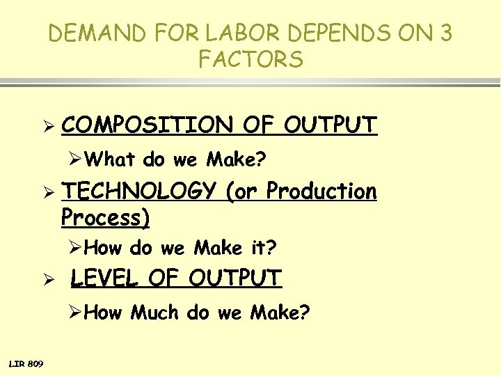 DEMAND FOR LABOR DEPENDS ON 3 FACTORS Ø COMPOSITION OF OUTPUT ØWhat do we