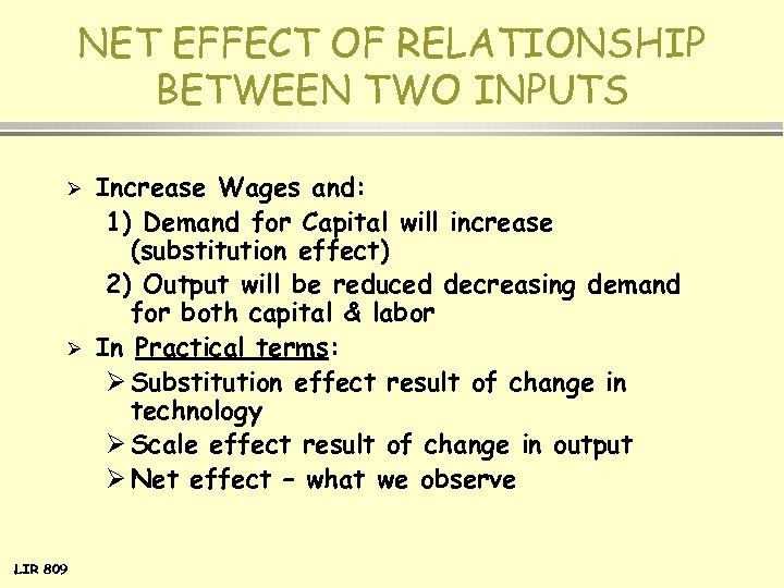 NET EFFECT OF RELATIONSHIP BETWEEN TWO INPUTS Ø Ø LIR 809 Increase Wages and: