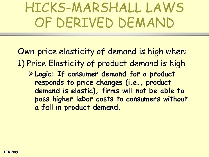 HICKS-MARSHALL LAWS OF DERIVED DEMAND Own-price elasticity of demand is high when: 1) Price