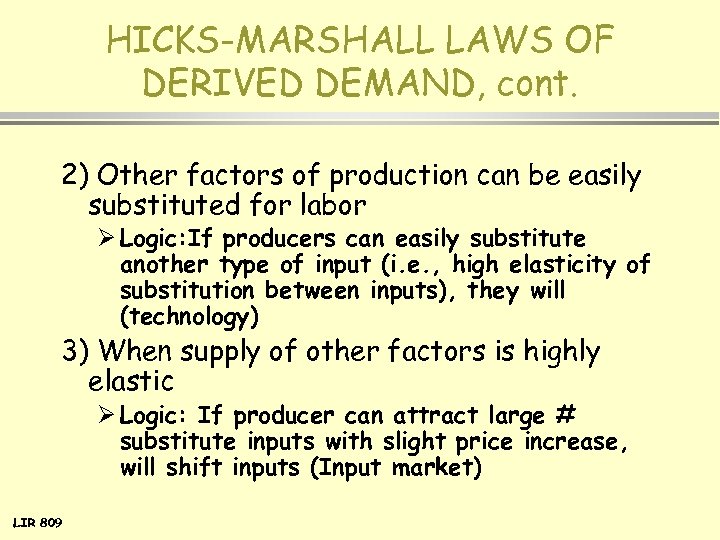 HICKS-MARSHALL LAWS OF DERIVED DEMAND, cont. 2) Other factors of production can be easily