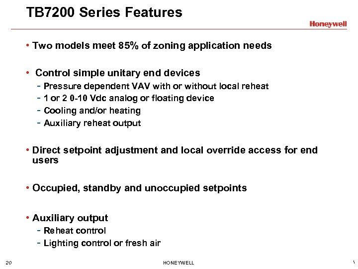 TB 7200 Series Features • Two models meet 85% of zoning application needs •