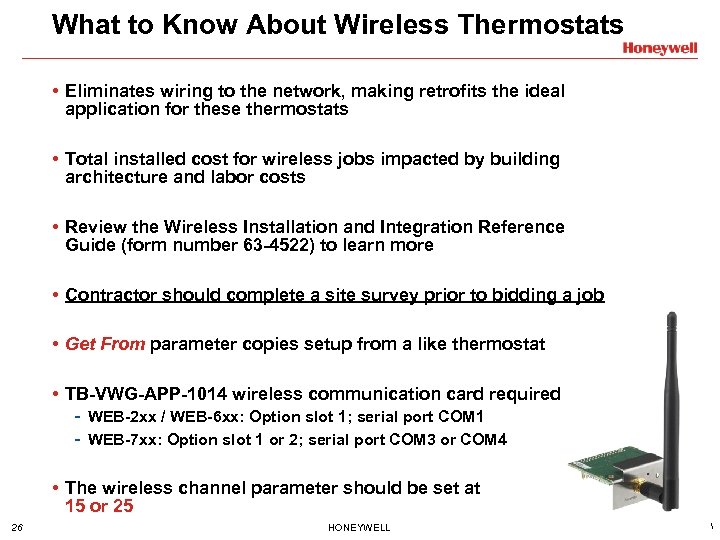 What to Know About Wireless Thermostats • Eliminates wiring to the network, making retrofits