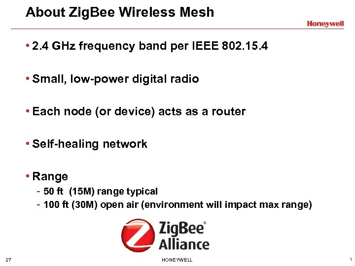 About Zig. Bee Wireless Mesh • 2. 4 GHz frequency band per IEEE 802.