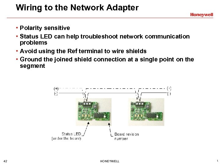 Wiring to the Network Adapter • Polarity sensitive • Status LED can help troubleshoot
