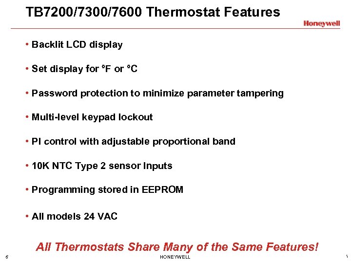 TB 7200/7300/7600 Thermostat Features • Backlit LCD display • Set display for °F or