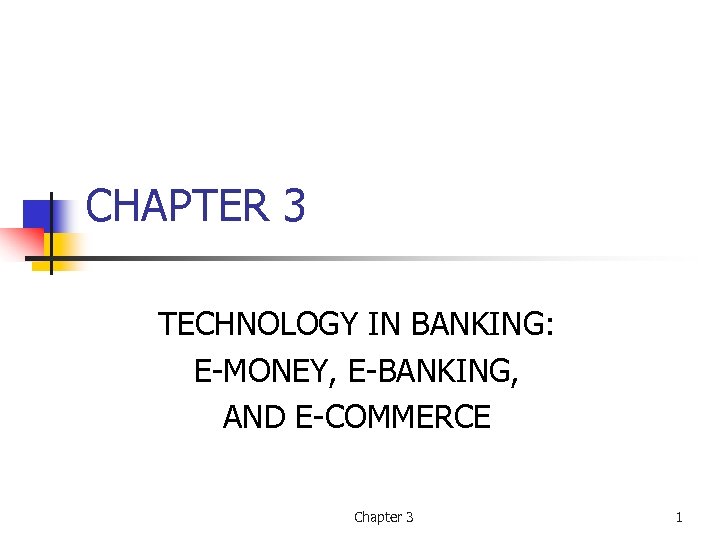 CHAPTER 3 TECHNOLOGY IN BANKING: E-MONEY, E-BANKING, AND E-COMMERCE Chapter 3 1 