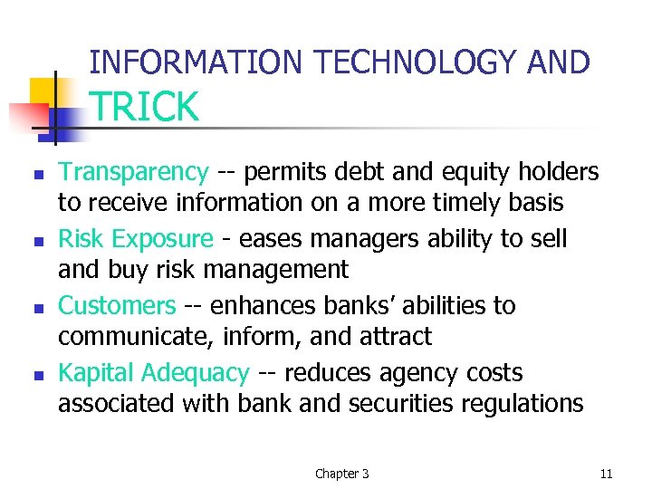 INFORMATION TECHNOLOGY AND TRICK n n Transparency -- permits debt and equity holders to
