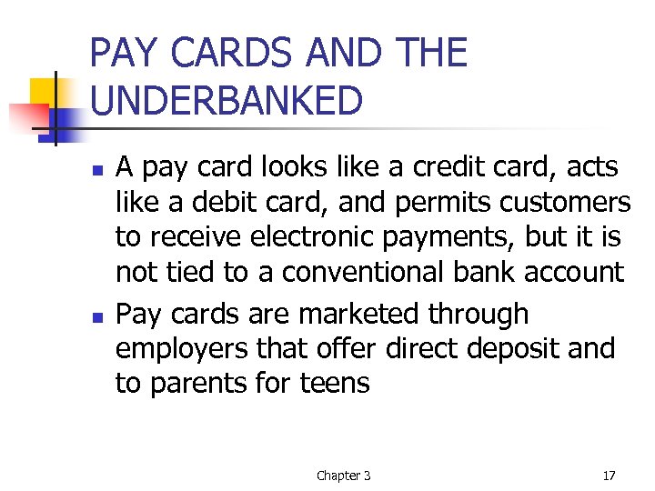 PAY CARDS AND THE UNDERBANKED n n A pay card looks like a credit