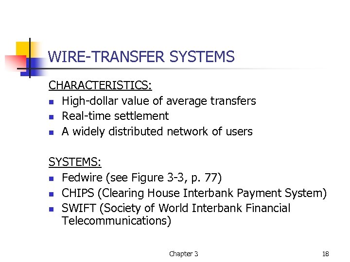WIRE-TRANSFER SYSTEMS CHARACTERISTICS: n High-dollar value of average transfers n Real-time settlement n A