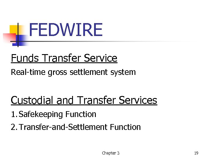 FEDWIRE Funds Transfer Service Real-time gross settlement system Custodial and Transfer Services 1. Safekeeping