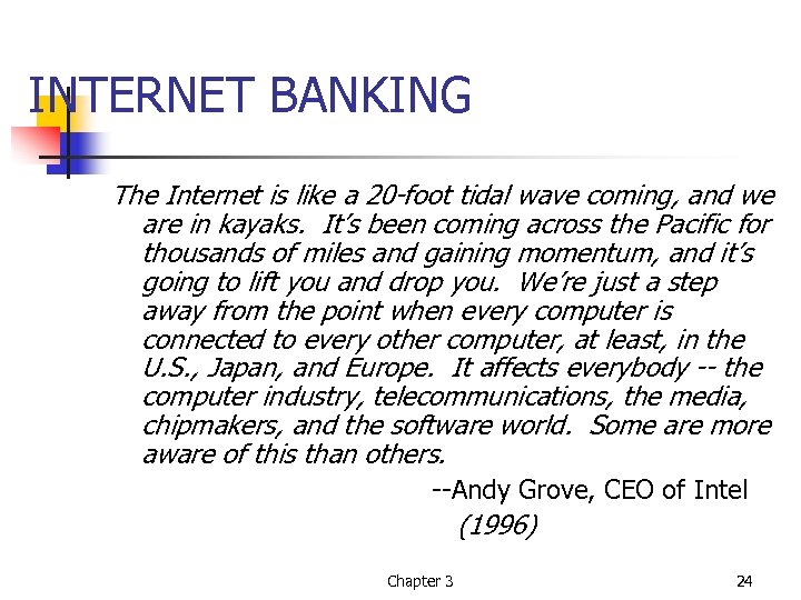 INTERNET BANKING The Internet is like a 20 -foot tidal wave coming, and we