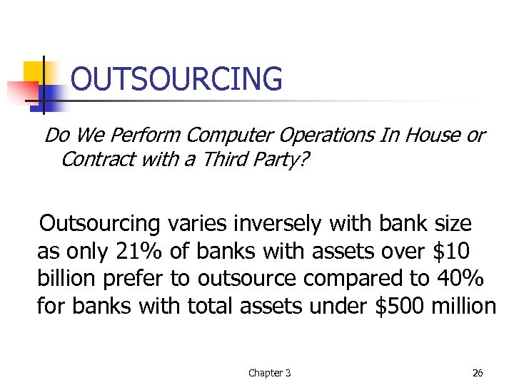 OUTSOURCING Do We Perform Computer Operations In House or Contract with a Third Party?