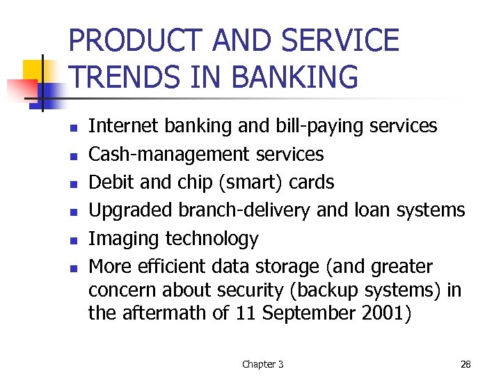 PRODUCT AND SERVICE TRENDS IN BANKING n n n Internet banking and bill-paying services