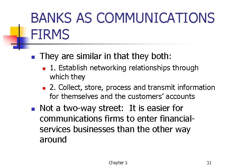 BANKS AS COMMUNICATIONS FIRMS n They are similar in that they both: n n