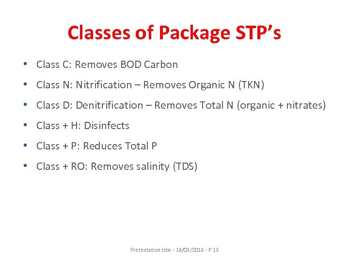 Classes of Package STP’s • Class C: Removes BOD Carbon • Class N: Nitrification