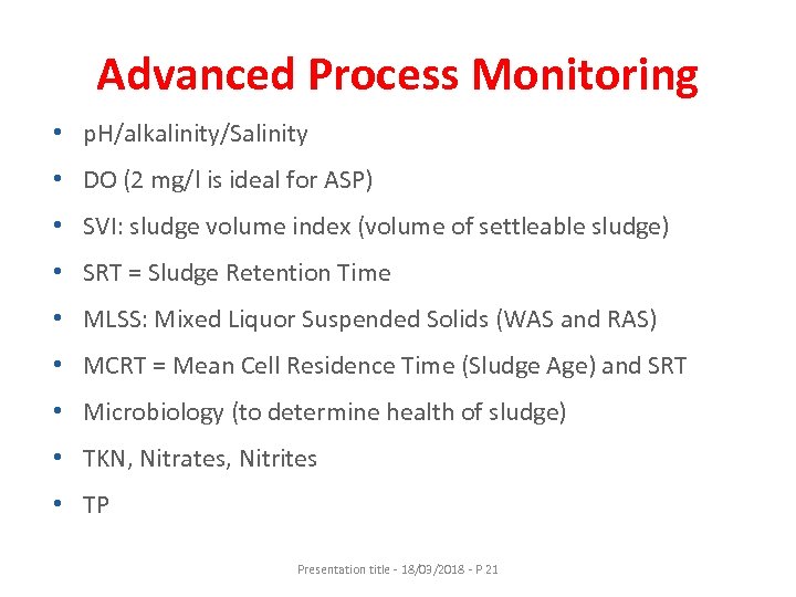 Advanced Process Monitoring • p. H/alkalinity/Salinity • DO (2 mg/l is ideal for ASP)