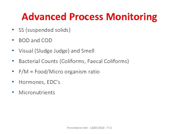 Advanced Process Monitoring • SS (suspended solids) • BOD and COD • Visual (Sludge