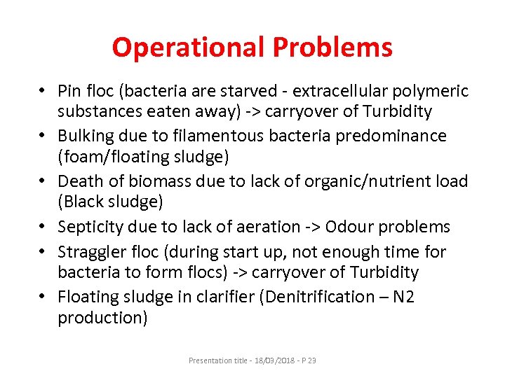 Operational Problems • Pin floc (bacteria are starved - extracellular polymeric substances eaten away)